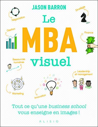 Le MBA visuel : deux années de MBA en un seul livre, dans lequel un seul dessin vaut mieux que 1.000 mots