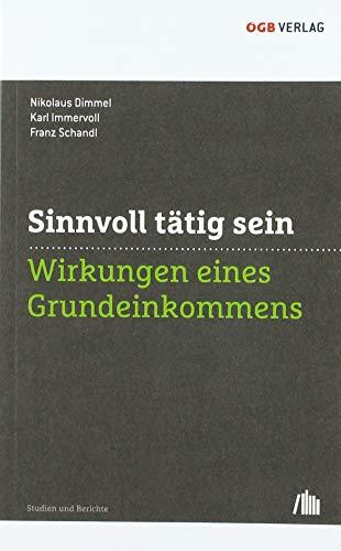 Sinnvoll tätig sein: Wirkungen eines Grundeinkommens (Studien und Berichte)