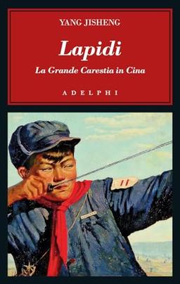 Lapidi. La Grande Carestia in Cina (L' oceano delle storie)