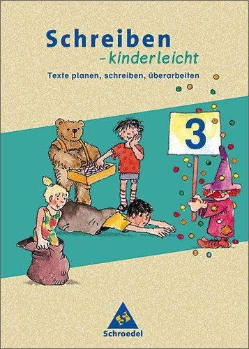 Schreiben - kinderleicht: Texte planen,schreiben,überarbeiten - Ausgabe 2004: Arbeitsheft 3. Schuljahr