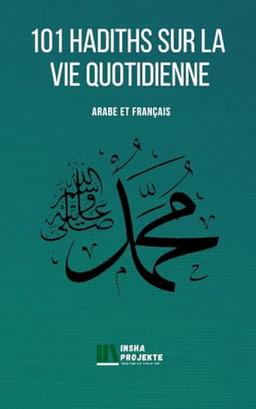 101 hadiths sur la vie quotidienne: arabe et français (101 séries, Band 3)