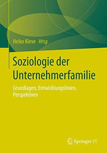 Soziologie der Unternehmerfamilie: Grundlagen, Entwicklungslinien, Perspektiven