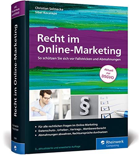 Recht im Online-Marketing: So schützen Sie sich vor Fallstricken und Abmahnungen. Aktuell zur DSGVO (3. Auflage 2018)