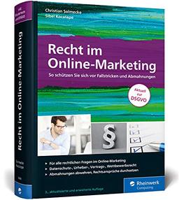 Recht im Online-Marketing: So schützen Sie sich vor Fallstricken und Abmahnungen. Aktuell zur DSGVO (3. Auflage 2018)