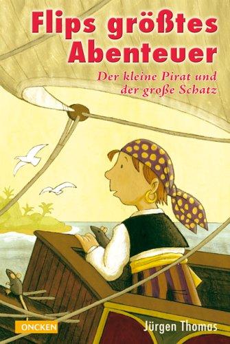 Flips größtes Abenteuer. Der kleine Pirat und der große Schatz