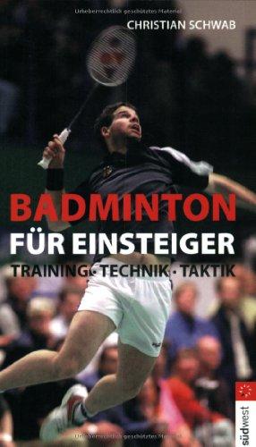 Badminton für Einsteiger. Training, Technik, Taktik