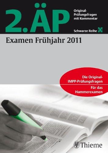 2. ÄP Examen Frühjahr 2011: Original-Prüfungsfragen mit Kommentar