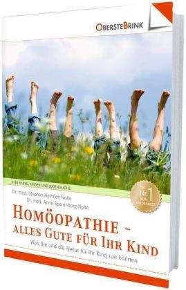 Homöopathie - alles Gute für Ihr Kind: Was Sie und die Natur für Ihr Kind tun können