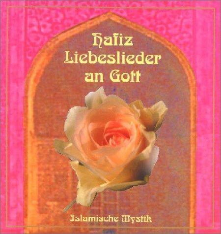 Liebeslieder an Gott: Islamische Mystik