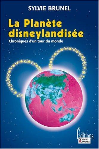 La planète disneylandisée : chroniques d'un tour du monde