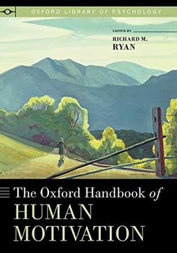 The Oxford Handbook of Human Motivation (Oxford Library of Psychology)