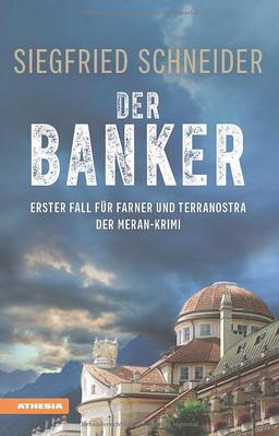 Der Banker: Erster Fall für Farner und Terranostra (Meran-Krimi)