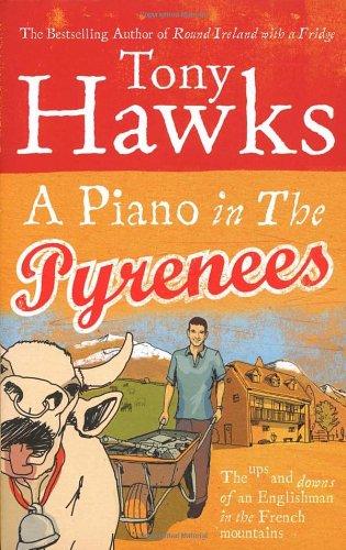 A Piano in the Pyrenees: The Ups and Downs of an Englishman in the French Mountains