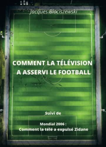 Comment la télévision a asservi le football