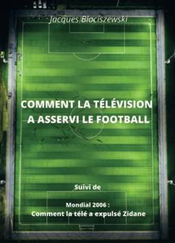 Comment la télévision a asservi le football