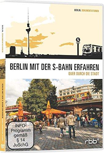 Berlin mit der S-Bahn erfahren - Quer durch die Stadt