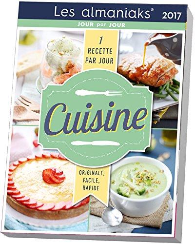 Cuisine 2017 : 1 recette par jour originale, facile, rapide