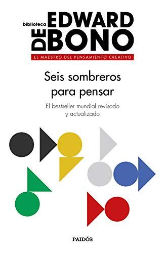 Seis sombreros para pensar: El bestseller mundial revisado y actualizado (Biblioteca Edward De Bono)