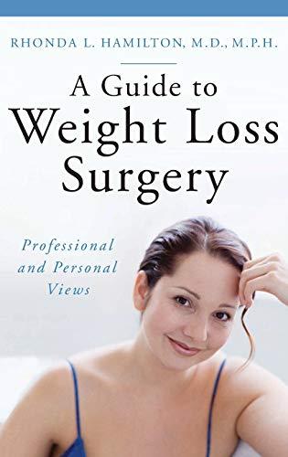 A Guide to Weight Loss Surgery: Professional and Personal Views (The Praeger Series on Contemporary Health and Living)