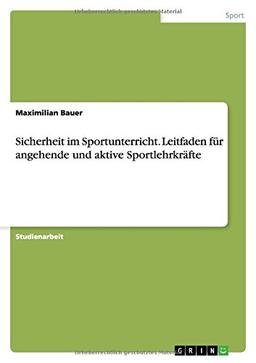 Sicherheit im Sportunterricht. Leitfaden für angehende und aktive Sportlehrkräfte