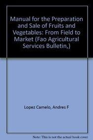 Manual for the Preparation And Sale of Fruits And Vegetables from Field to Market: Fao Agricultural Services Bulletin No. 151