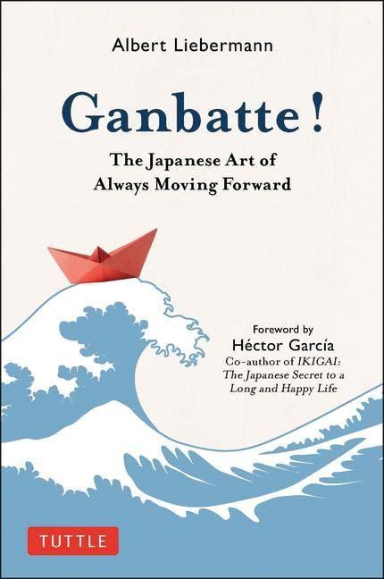 Ganbatte!: The Japanese Art of Always Moving Forward