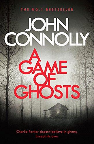 A Game of Ghosts: A Charlie Parker Thriller: 15.  From the No. 1 Bestselling Author of A Time of Torment