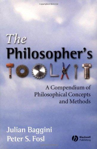 The Philosophers Toolkit: A Compendium of Philosophical Concepts and Methods