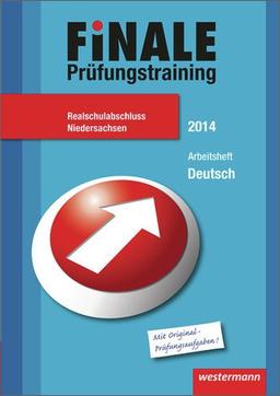 Finale - Prüfungstraining Realschulabschluss Niedersachsen: Arbeitsheft Deutsch 2014 mit Lösungsheft