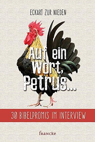 Auf ein Wort, Petrus ...: 30 Bibelpromis im Interview