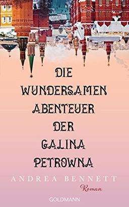 Die wundersamen Abenteuer der Galina Petrowna: Roman