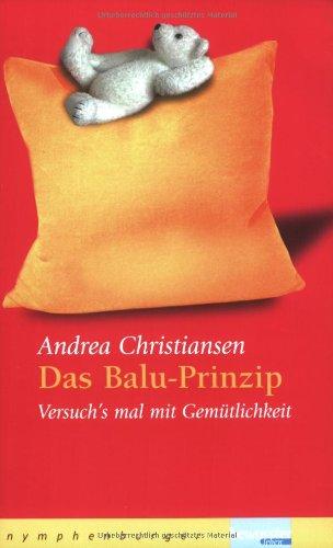 Das Balu-Prinzip. Versuch's mal mit Gemütlichkeit