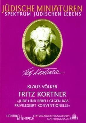 Fritz Kortner: Jude und Rebell gegen das Konventionelle (Jüdische Miniaturen)