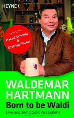 Born to be Waldi: Live aus dem Studio des Lebens - Gast-Stars: Harald Schmidt & Ottfried Fischer: Live aus dem Studio des Lebens (Einklinker:) Gast-Stars: Harald Schmidt & Ottfried Fischer