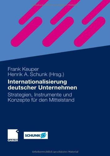 Internationalisierung deutscher Unternehmen: Strategien, Instrumente und Konzepte für den Mittelstand