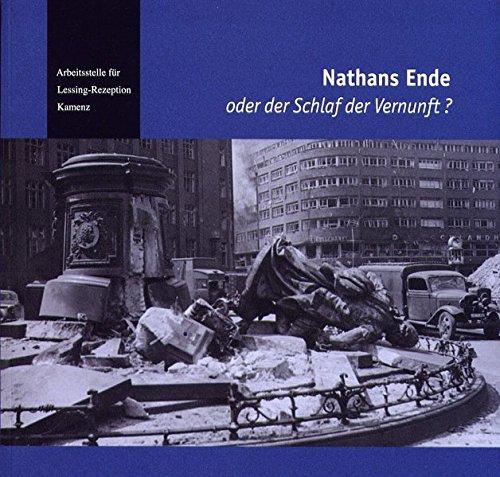 Nathans Ende oder der Schlaf der Vernunft?: Ausstellungskatalog zur Wirkungsgeschichte von Lessings »Nathan der Weise«