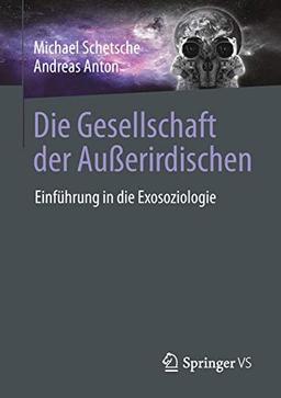 Die Gesellschaft der Außerirdischen: Einführung in die Exosoziologie