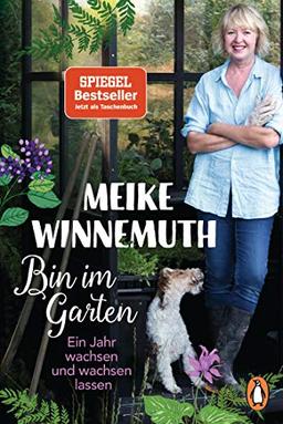 Bin im Garten: Ein Jahr wachsen und wachsen lassen - Erweiterte Ausgabe