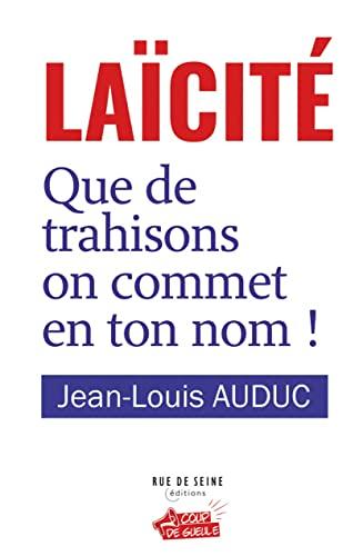 Laïcité : que de trahisons on commet en ton nom !