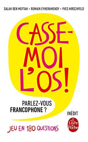 Casse-moi l'os ! : parlez-vous francophone ? : jeu en 180 questions