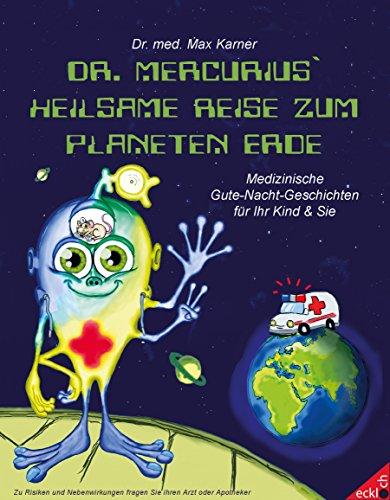 Dr. Mercurius heilsame Reise zum Planeten Erde: Gesundheitliche Gute-Nacht-Geschichten für Ihr Kind und Sie