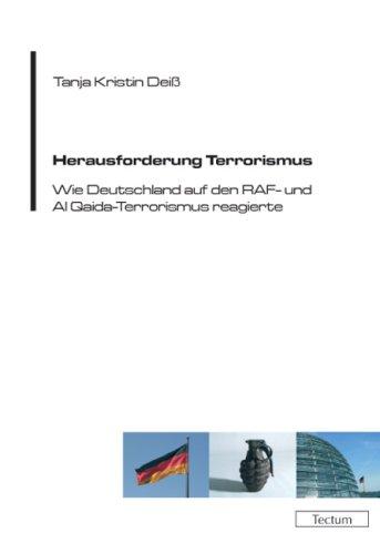 Herausforderung Terrorismus. Wie Deutschland auf den RAF- und Al Qaida-Terrorismus reagierte