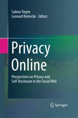 Privacy Online: Perspectives on Privacy and Self-Disclosure in the Social Web