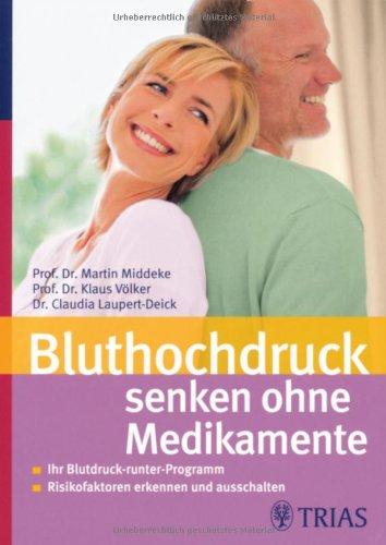 Bluthochdruck senken ohne Medikamente: Ihr Blutdruck-runter-Programm - Risikofaktoren erkennen und ausschalten