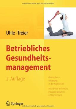 Betriebliches Gesundheitsmanagement: Gesundheitsförderung in der Arbeitswelt - Mitarbeiter einbinden, Prozesse gestalten, Erfolge messen: ... Erfolge messen.