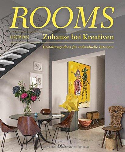 ROOMS - Zuhause bei Kreativen: Gestaltungsideen für individuelle Interiors