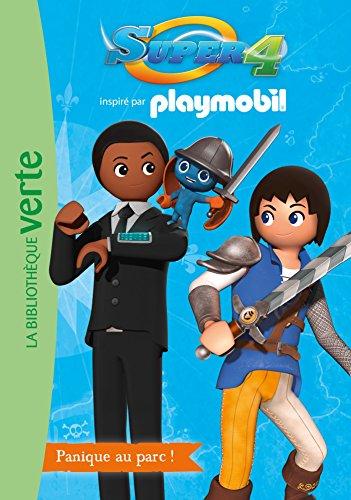 Super 4 : inspiré par Playmobil. Vol. 7. Panique au parc !