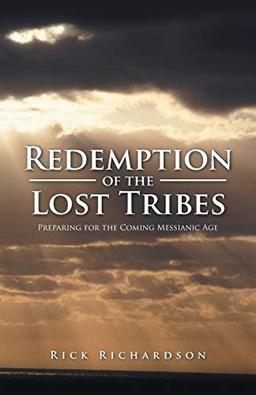 Redemption of the Lost Tribes: Preparing for the Coming Messianic Age