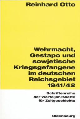 Wehrmacht, Gestapo und sowjetische Kriegsgefangene im sowjetisch-deutschen Reichsgebiet 1941/42