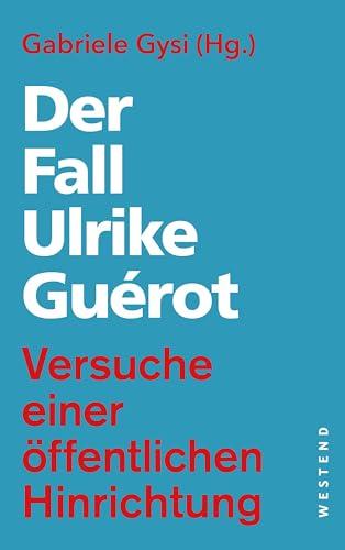 Der Fall Ulrike Guérot: Versuche einer öffentlichen Hinrichtung